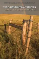 The Plains Political Tradition: Eseje o politickej tradícii Južnej Dakoty (Essays on South Dakota Political Tradition) - The Plains Political Tradition: Essays on South Dakota Political Tradition