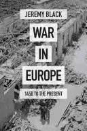 Vojna v Európe: od roku 1450 po súčasnosť - War in Europe: 1450 to the Present