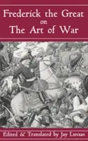 Fridrich Veľký o vojnovom umení - Frederick the Great on the Art of War