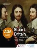 Aqa A-Level History: Stuartovská Británia a kríza monarchie 1603-1702 - Aqa A-Level History: Stuart Britain and the Crisis of Monarchy 1603-1702