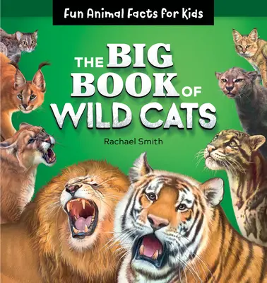 Veľká kniha divokých mačiek: Zábavné fakty o zvieratách pre deti - The Big Book of Wild Cats: Fun Animal Facts for Kids