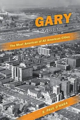 Gary, najamerickejšie zo všetkých amerických miest - Gary, the Most American of All American Cities