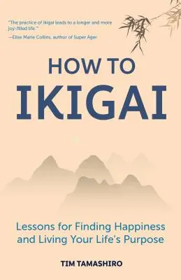 Ako na Ikigai: Ako nájsť šťastie a žiť svoj životný cieľ (Kniha Ikigai, Lagom, Dlhovekosť, Pokojný život) - How to Ikigai: Lessons for Finding Happiness and Living Your Life's Purpose (Ikigai Book, Lagom, Longevity, Peaceful Living)