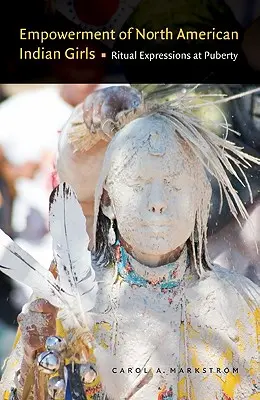 Posilnenie severoamerických indiánskych dievčat: Rituálne prejavy v období puberty - Empowerment of North American Indian Girls: Ritual Expressions at Puberty