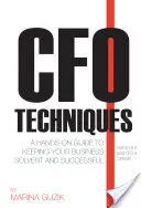 Finančné techniky: Praktická príručka, ako udržať podnik solventný a úspešný - CFO Techniques: A Hands-On Guide to Keeping Your Business Solvent and Successful