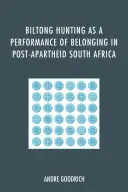 Lov na biltong ako prejav spolupatričnosti v Južnej Afrike po skončení apartheidu - Biltong Hunting as a Performance of Belonging in Post-Apartheid South Africa