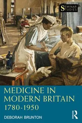Medicína v modernej Británii 1780-1950 (Brunton Deborah (The Open University UK)) - Medicine in Modern Britain 1780-1950 (Brunton Deborah (The Open University UK))