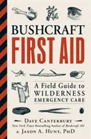 Bushcraft First Aid: Sprievodca pohotovostnou starostlivosťou v divočine - Bushcraft First Aid: A Field Guide to Wilderness Emergency Care