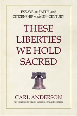 Tieto slobody sú nám sväté: Eseje o viere a občianstve v 21. storočí - These Liberties We Hold Sacred: Essays on Faith and Citizenship in the 21st Century