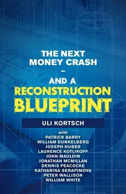 Ďalší krach peňazí a plán rekonštrukcie - The Next Money Crash-And a Reconstruction Blueprint