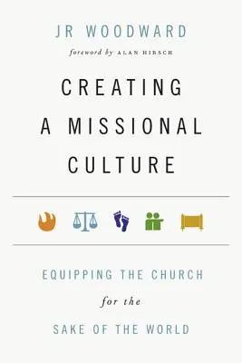 Vytváranie misijnej kultúry: Misijná kultúra: ako pripraviť cirkev pre dobro sveta - Creating a Missional Culture: Equipping the Church for the Sake of the World
