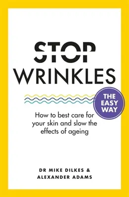Zastavte vrásky jednoduchým spôsobom: Ako sa najlepšie starať o pleť a spomaliť účinky starnutia - Stop Wrinkles the Easy Way: How to Best Care for Your Skin and Slow the Effects of Ageing