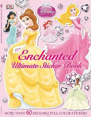 Konečná kniha samolepiek: Disneyho princezné: Knižka: Zakliate: Viac ako 60 farebných samolepiek na opakované použitie: Knižka: Princezné: Zakliata princezná. - Ultimate Sticker Book: Disney Princess: Enchanted: More Than 60 Reusable Full-Color Stickers