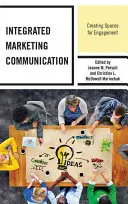 Integrovaná marketingová komunikácia: Vytváranie priestorov pre angažovanosť, In: Marketingová komunikácia v marketingu (In: Creating Spaces for Engagement) - Integrated Marketing Communication: Creating Spaces for Engagement