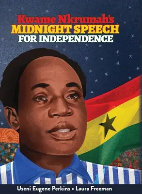 Kwame Nkrumah Polnočný prejav za nezávislosť - Kwame Nkrumah Midnight Speech for Independence