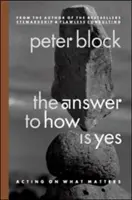 Odpoveď na otázku Ako je áno: konať podľa toho, na čom záleží - The Answer to How Is Yes: Acting on What Matters