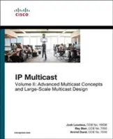IP Multicast, zväzok II: Pokročilé koncepcie multicastingu a návrh rozsiahleho multicastingu - IP Multicast, Volume II: Advanced Multicast Concepts and Large-Scale Multicast Design