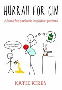 Hurá na džin: Kniha pre dokonale nedokonalých rodičov - Hurrah for Gin: A Book for Perfectly Imperfect Parents