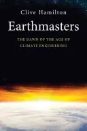 Earthmasters (Páni Zeme): Úsvit éry klimatického inžinierstva - Earthmasters: The Dawn of the Age of Climate Engineering
