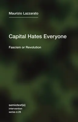Kapitál nenávidí všetkých: Fašizmus alebo revolúcia - Capital Hates Everyone: Fascism or Revolution