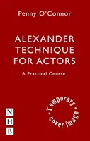 Alexandrova technika pre hercov: Praktický kurz - Alexander Technique for Actors: A Practical Course