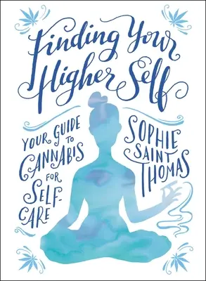 Nájsť svoje vyššie ja: Sprievodca konope pre starostlivosť o seba - Finding Your Higher Self: Your Guide to Cannabis for Self-Care