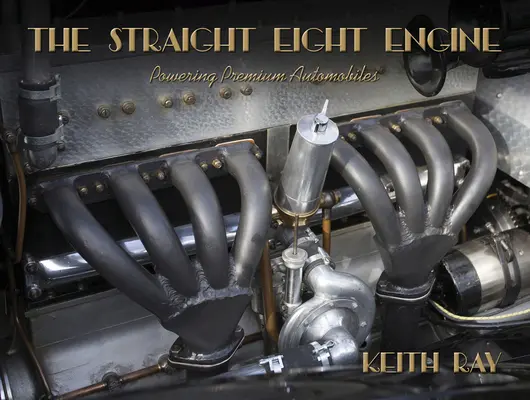 Rovná osmička motora: Pohon prémiových automobilov dvadsiatych a tridsiatych rokov - The Straight Eight Engine: Powering the Premium Automobiles of the Twenties and Thirties