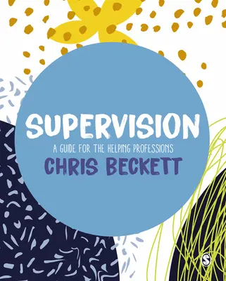 Supervízia: Príručka pre pomáhajúce profesie - Supervision: A Guide for the Helping Professions