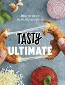 Chutná konečná: (oficiálna kuchárska kniha Tasty) - Tasty Ultimate: How to Cook Basically Anything (an Official Tasty Cookbook)