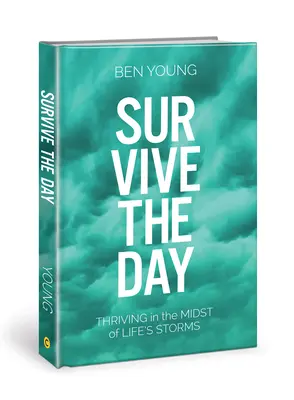 Prežiť deň: Vydržať uprostred životných búrok - Survive the Day: Thriving in the Midst of Life's Storms