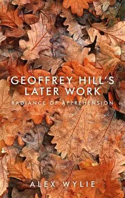Geoffrey Hill's Later Work: Žiarenie vnímania - Geoffrey Hill's Later Work: Radiance of Apprehension