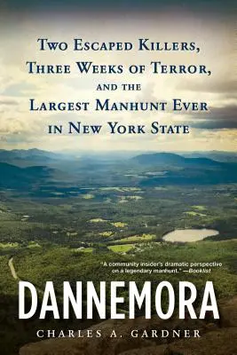 Dannemora: Dvaja vrahovia na úteku, tri týždne teroru a najväčšie pátranie v štáte New York - Dannemora: Two Escaped Killers, Three Weeks of Terror, and the Largest Manhunt Ever in New York State