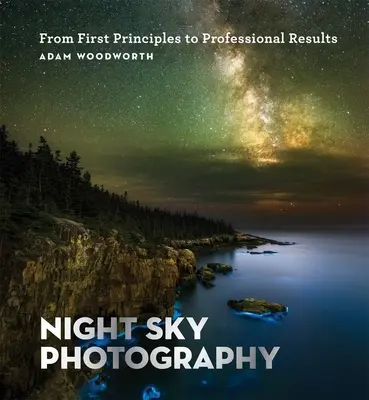 Fotografovanie nočnej oblohy: Od prvých princípov k profesionálnym výsledkom - Night Sky Photography: From First Principles to Professional Results
