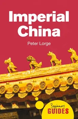 Cisárska Čína: Sprievodca pre začiatočníkov - Imperial China: A Beginner's Guide