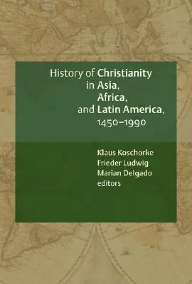 Dejiny kresťanstva v Ázii, Afrike a Latinskej Amerike v rokoch 1450 - 1990: A Documentary Sourcebook: A Documentary Sourcebook - A History of Christianity in Asia, Africa, and Latin America, 1450-1990: A Documentary Sourcebook