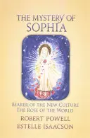 Záhada Sofie: Nositeľka novej kultúry: Ruža sveta - The Mystery of Sophia: Bearer of the New Culture: The Rose of the World