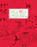 Toto nie je kniha o matematike - Kniha aktivít o inteligentnom umení - This is Not a Maths Book - A Smart Art Activity Book