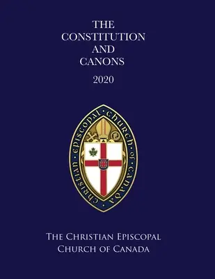 Ústava a kánony Kresťanskej biskupskej cirkvi Kanady 2020 - The Constitution and Canons of the Christian Episcopal Church of Canada 2020