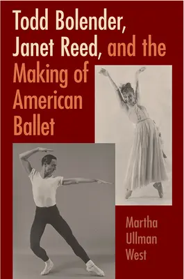 Todd Bolender, Janet Reedová a vznik amerického baletu - Todd Bolender, Janet Reed, and the Making of American Ballet