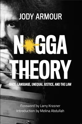 N*gga teória: Rasa, jazyk, nerovná spravodlivosť a právo - N*gga Theory: Race, Language, Unequal Justice, and the Law