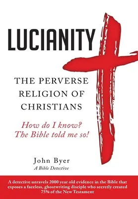 Lucianity: Zvrátené náboženstvo kresťanov - Lucianity: The Perverse Religion of Christians