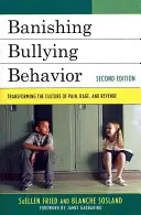 Vyháňanie šikanujúceho správania: Premena kultúry zneužívania rovesníkmi, 2. vydanie - Banishing Bullying Behavior: Transforming the Culture of Peer Abuse, 2nd Edition
