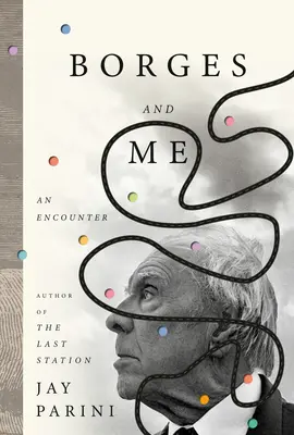 Borges a ja: Stretnutie - Borges and Me: An Encounter