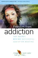 Sloboda od závislosti - Tajomstvo úspešného boja proti závislosti - Freedom from Addiction - The Secret Behind Successful Addiction Busting