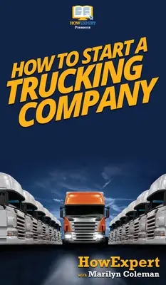 Ako založiť dopravnú spoločnosť: Ako si založiť dopravnú spoločnosť: Návod na založenie dopravnej spoločnosti krok za krokom - How To Start a Trucking Company: Your Step By Step Guide To Starting a Trucking Company