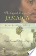 Anglické dobytie Jamajky: - English Conquest of Jamaica: Oliver Cromwell's Bid for Empire