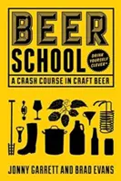 Škola piva: Pivná škola: Rýchlokurz remeselného piva (kniha o remeselnom pive, sprievodca pivom, kniha o domácom varení piva a darček pre milovníkov piva) - Beer School: A Crash Course in Craft Beer (Craft Beer Book, Beer Guide, Homebrew Book, and Beer Lovers Gift)