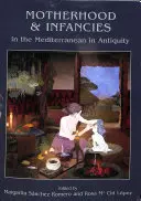 Materstvo a detstvo v Stredomorí v staroveku - Motherhood and Infancies in the Mediterranean in Antiquity