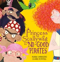 Princezná Scallywag a ničomní piráti - Princess Scallywag and the No-good Pirates