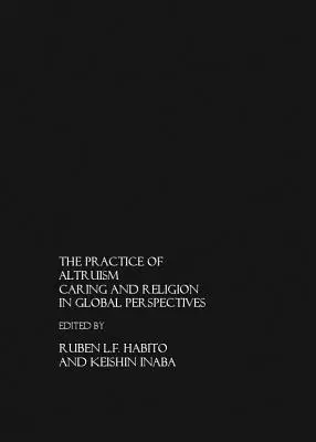 Prax altruizmu: Starostlivosť a náboženstvo v globálnej perspektíve - The Practice of Altruism: Caring and Religion in Global Perspective